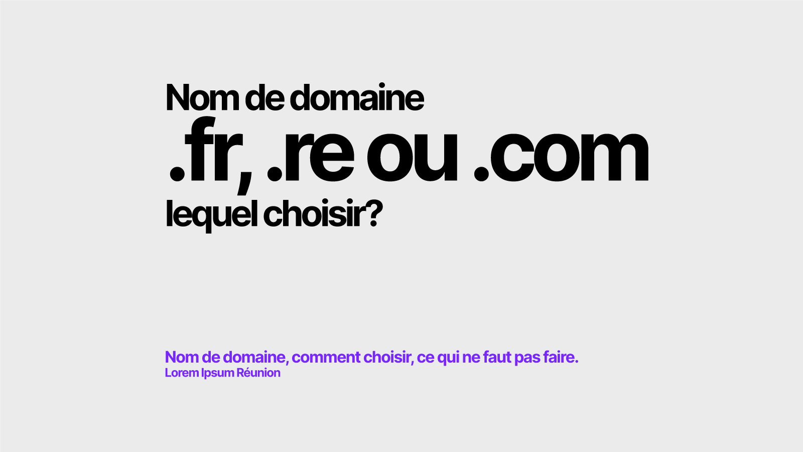Nom de domaine .fr, .re ou .com, lequel choisir? Les bonnes pratiques